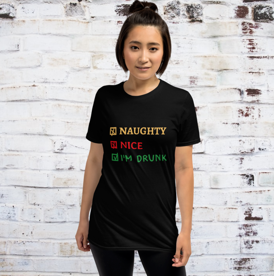Naughty, Nice, I'm Drunk - Funny Christmas Unisex T-Shirt