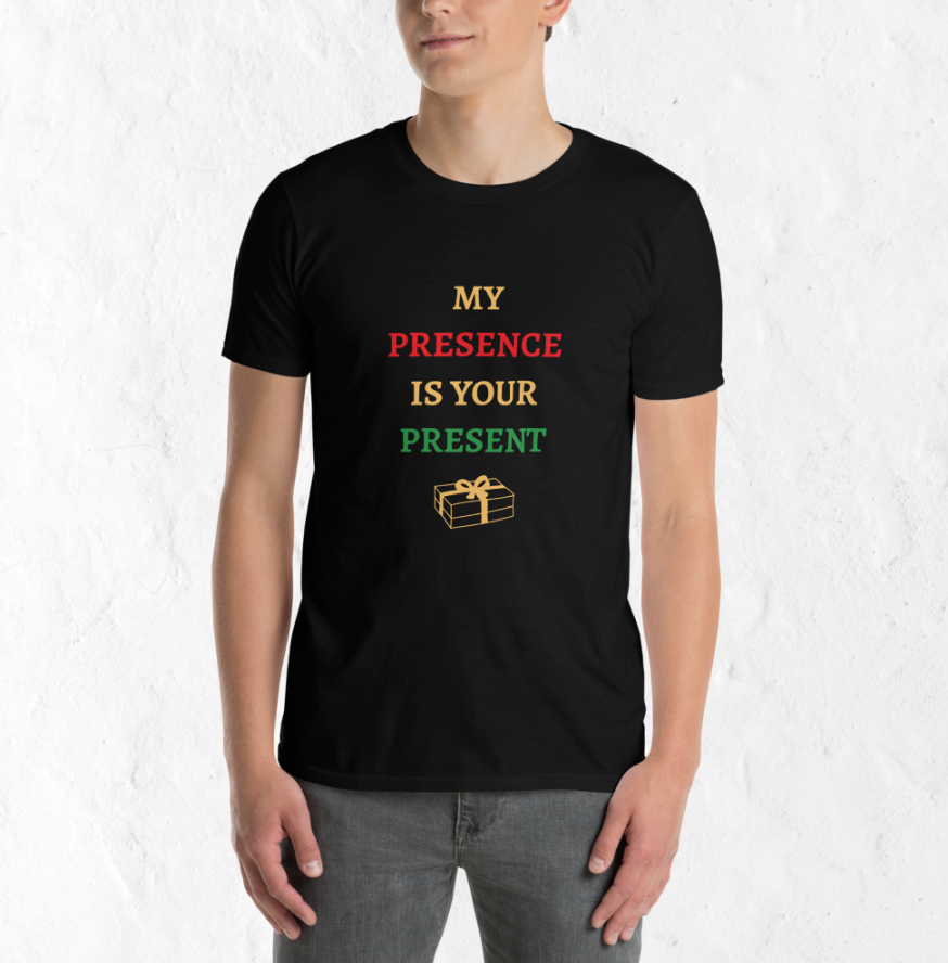 My Presence is Your Present - Funny Unisex Christmas T-Shirt