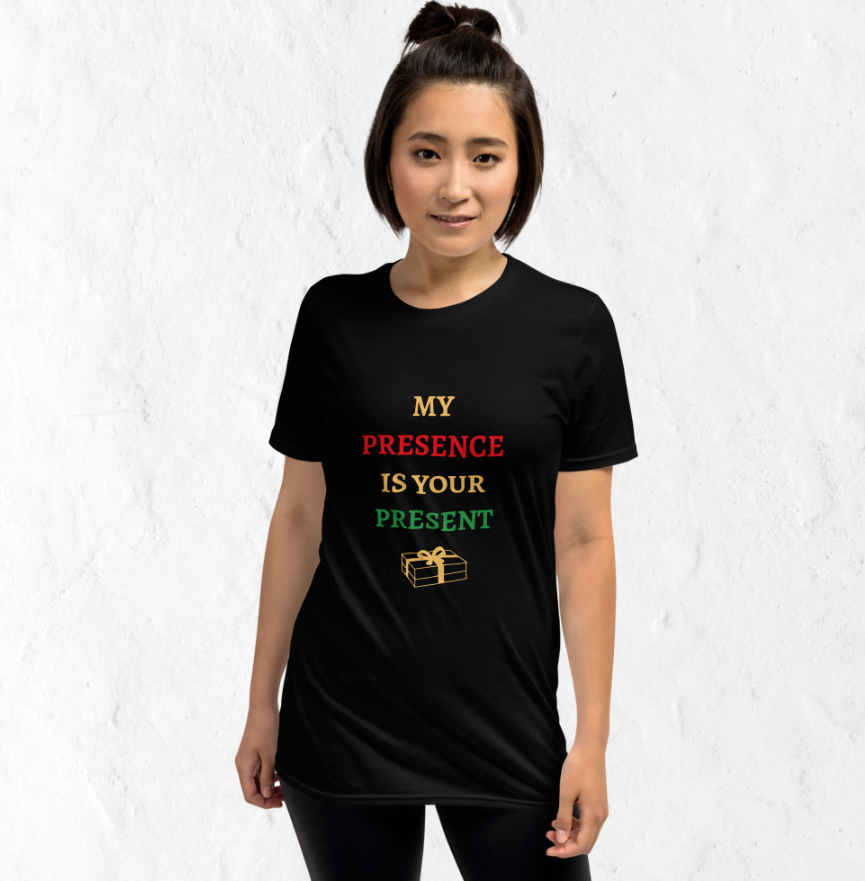 My Presence is Your Present - Funny Unisex Christmas T-Shirt