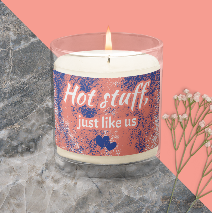 Hot Stuff, Just Like Us - Funny Soy Wax Candle