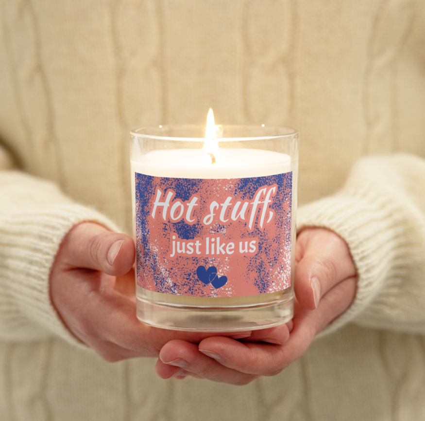 Hot Stuff, Just Like Us - Funny Soy Wax Candle