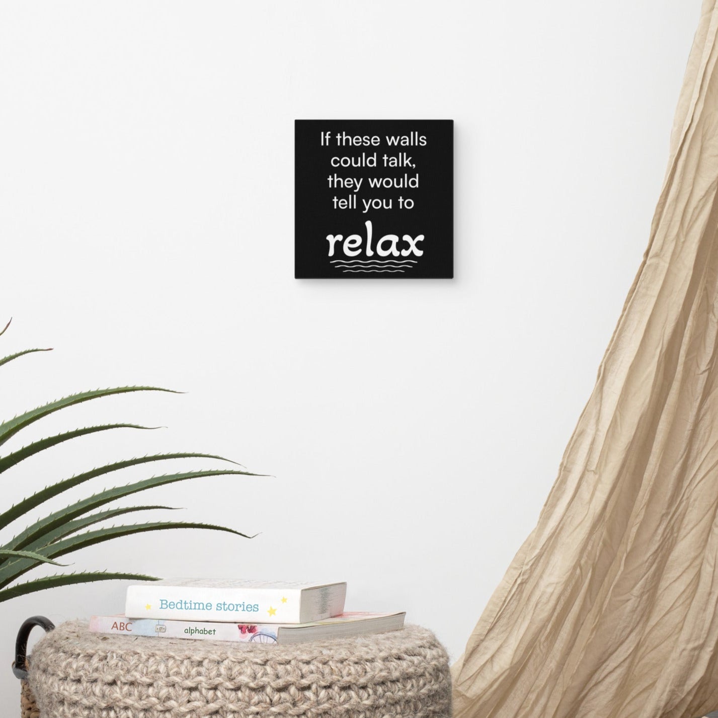 If These Walls Could Talk, They Would Tell You To Relax - Funny Canvas Wall Decor