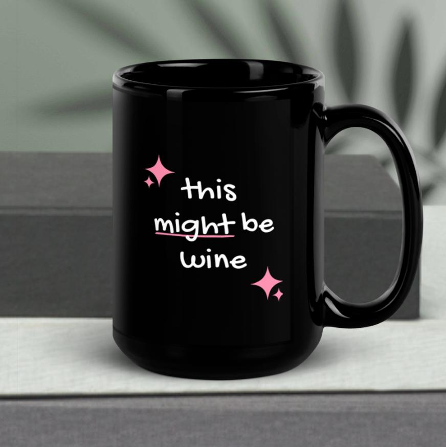 This Might Be Wine - Funny Cute Coffee Mug