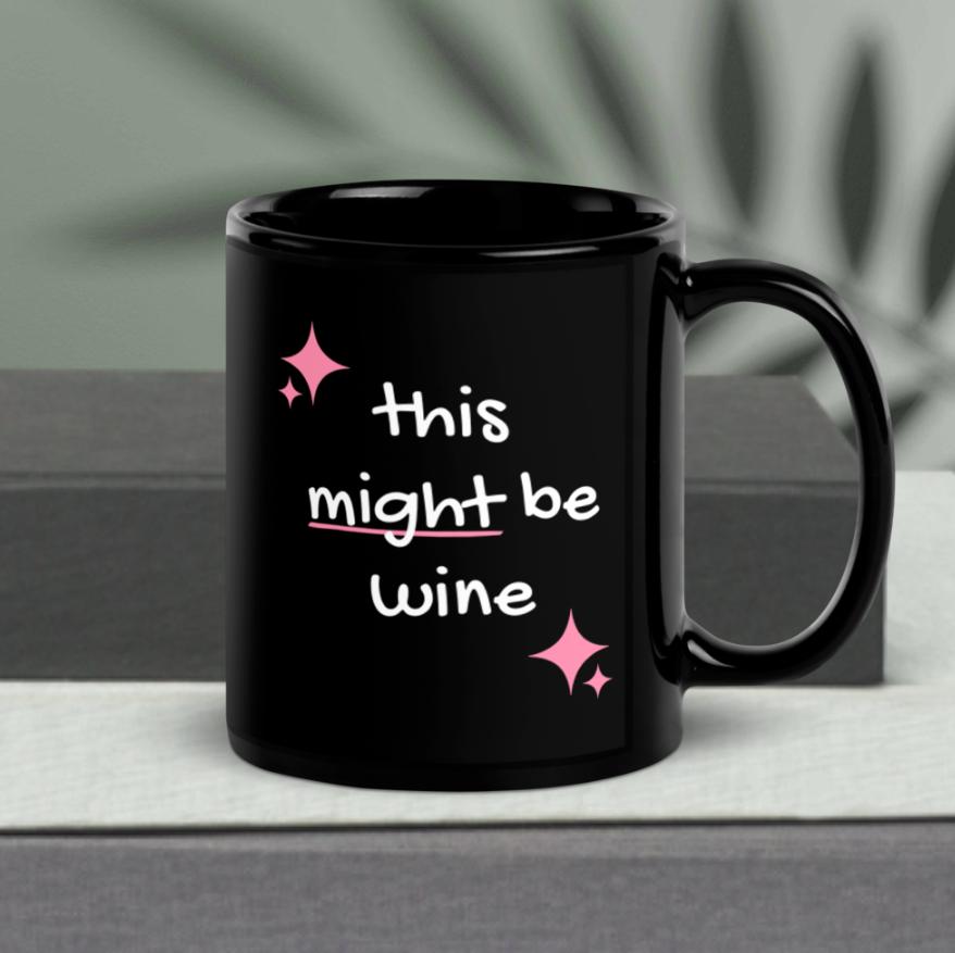 This Might Be Wine - Funny Cute Coffee Mug