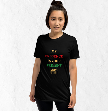 My Presence is Your Present - Funny Unisex Christmas T-Shirt