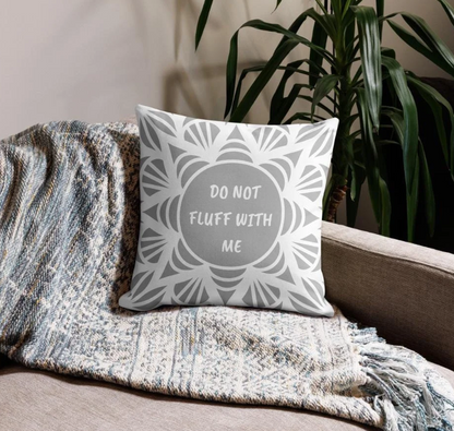 Do Not Fluff With Me - Funny Throw Pillow
