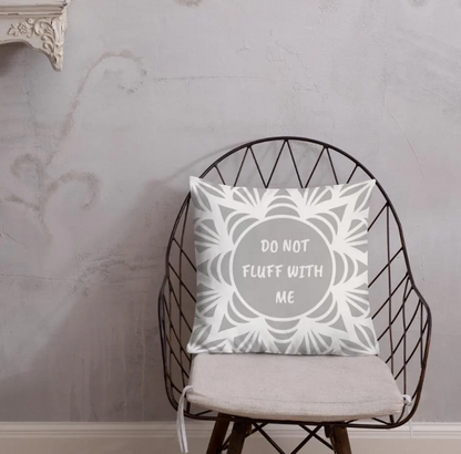 Do Not Fluff With Me - Funny Throw Pillow