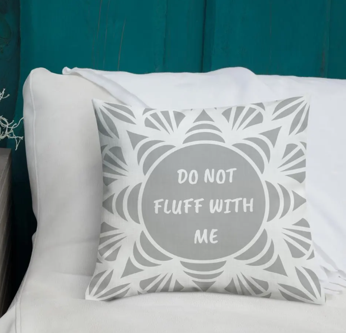 Do Not Fluff With Me - Funny Throw Pillow
