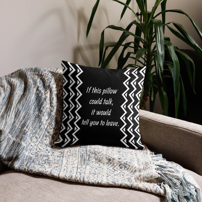 If This Pillow Could Talk, It Would Tell You To Leave - Funny Throw Pillow