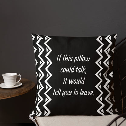 If This Pillow Could Talk, It Would Tell You To Leave - Funny Throw Pillow