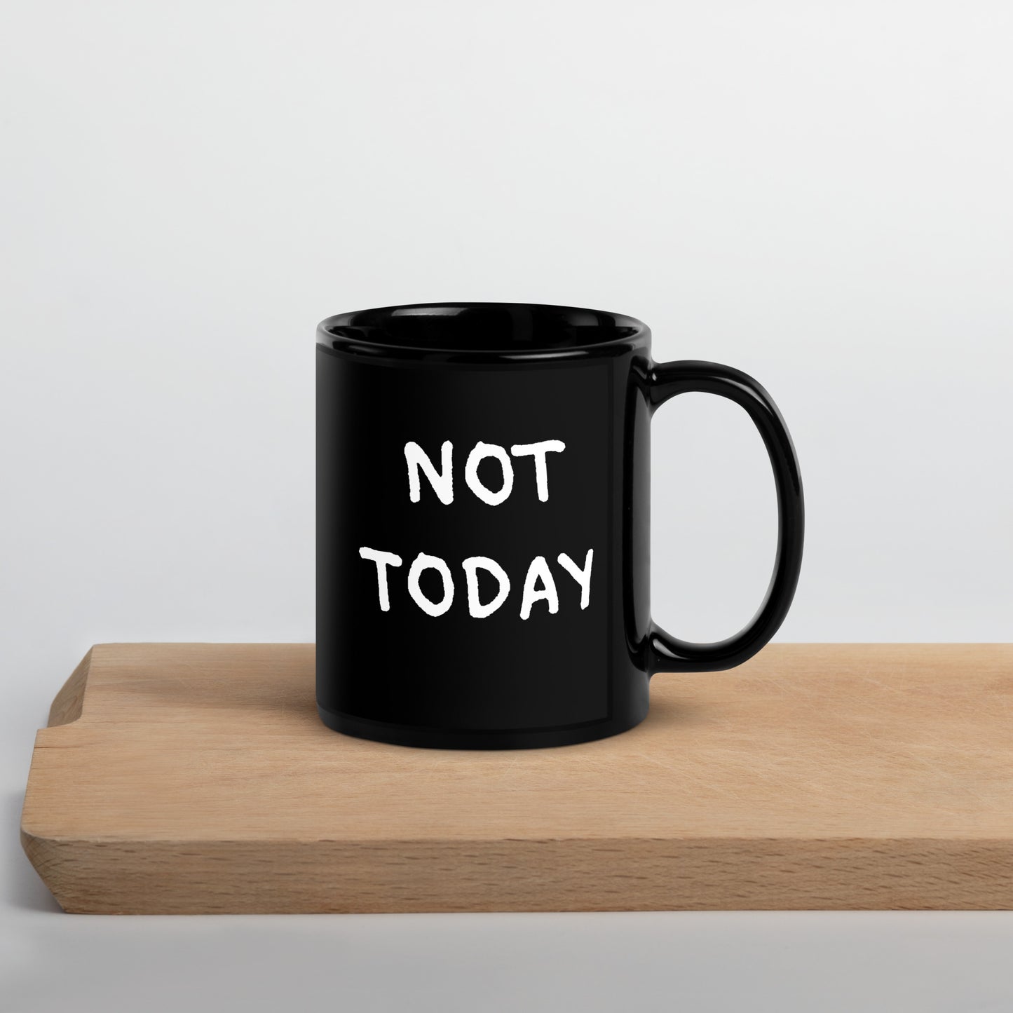 Not Today - Funny Coffee Mug