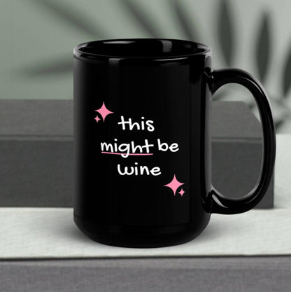 This Might Be Wine - Funny Cute Coffee Mug