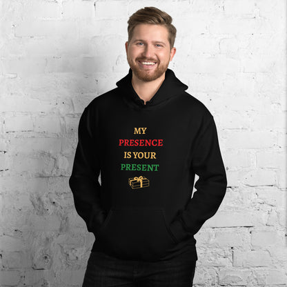 My Presence is Your Present - Funny Unisex Christmas Hoodie