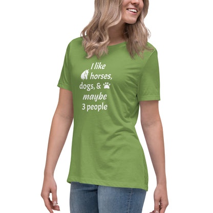 I Like Horses, Dogs, and Maybe 3 People - Funny Women's Horse Dog Tee